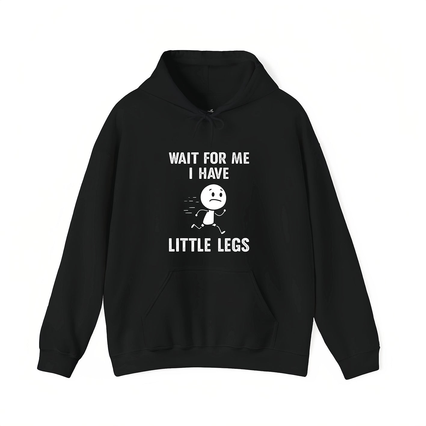 Funny Short Legs Jokes Memes Wait for Me I Have Little T-Shirt / Sweatshirt / Hoodie