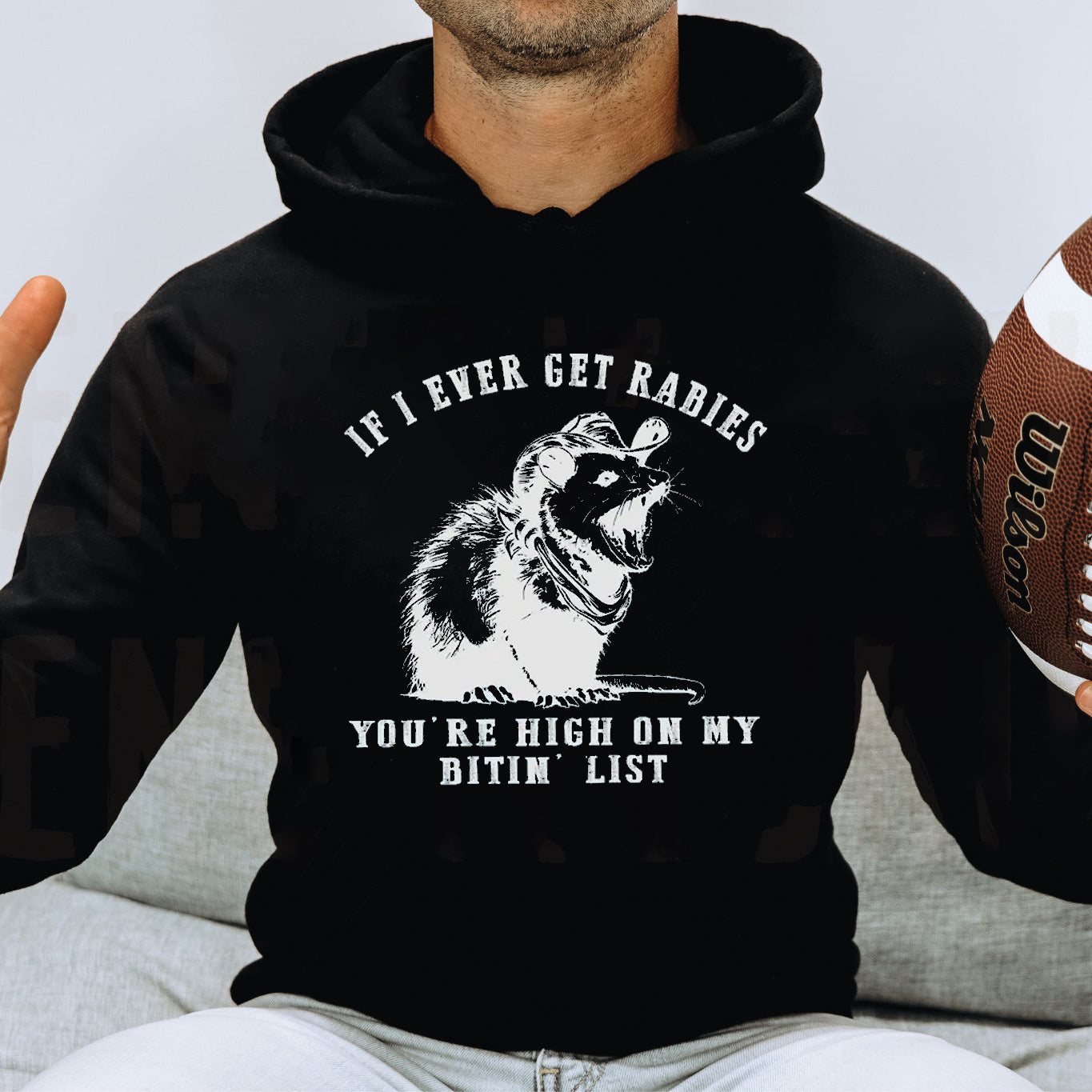 If I Ever Get Rabies You're High On My Bitin' List T-Shirt / Sweatshirt / Hoodie