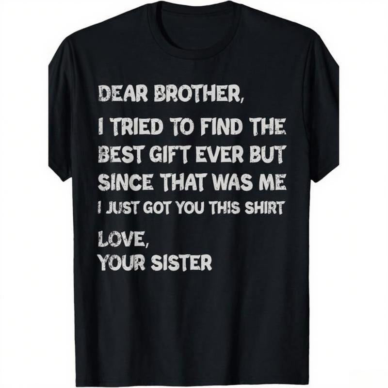Hilarious Brother Gift 'Best Gift Ever Was Me' Funny T-Shirt / Sweatshirt / Hoodie