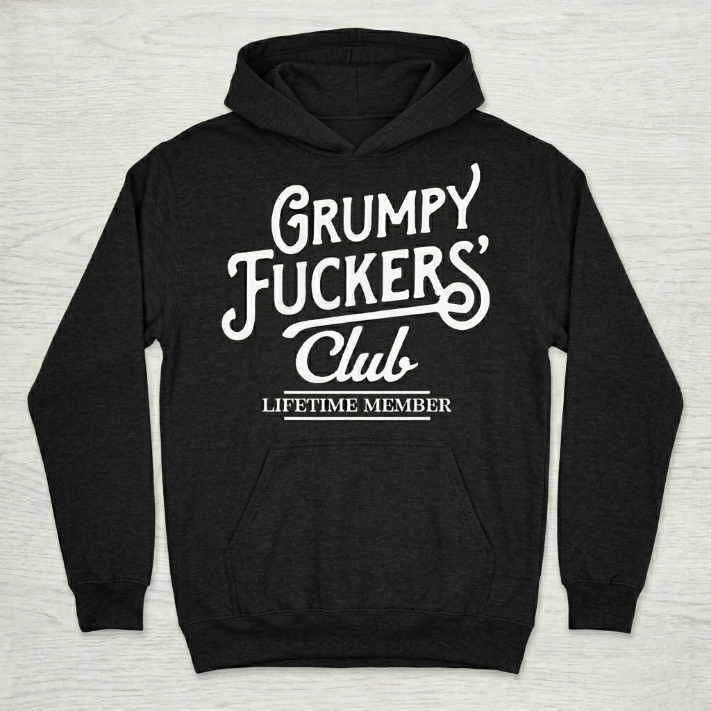 Grumpy Club Sarcastic T-Shirt / Sweatshirt / Hoodie