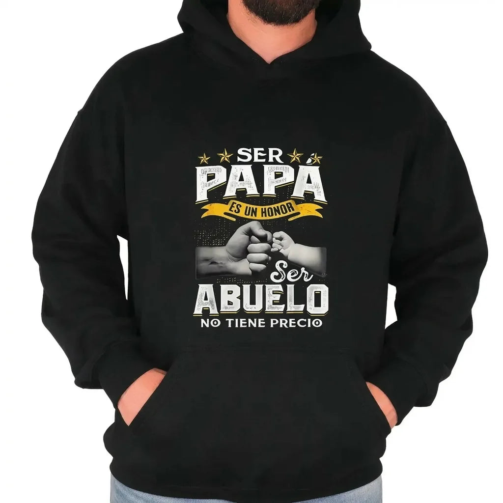 Ser Papa Es Un Honor Ser Abuelo No Tiene Precio Funny Gift For Grandfather T-Shirt / Sweatshirt / Hoodie