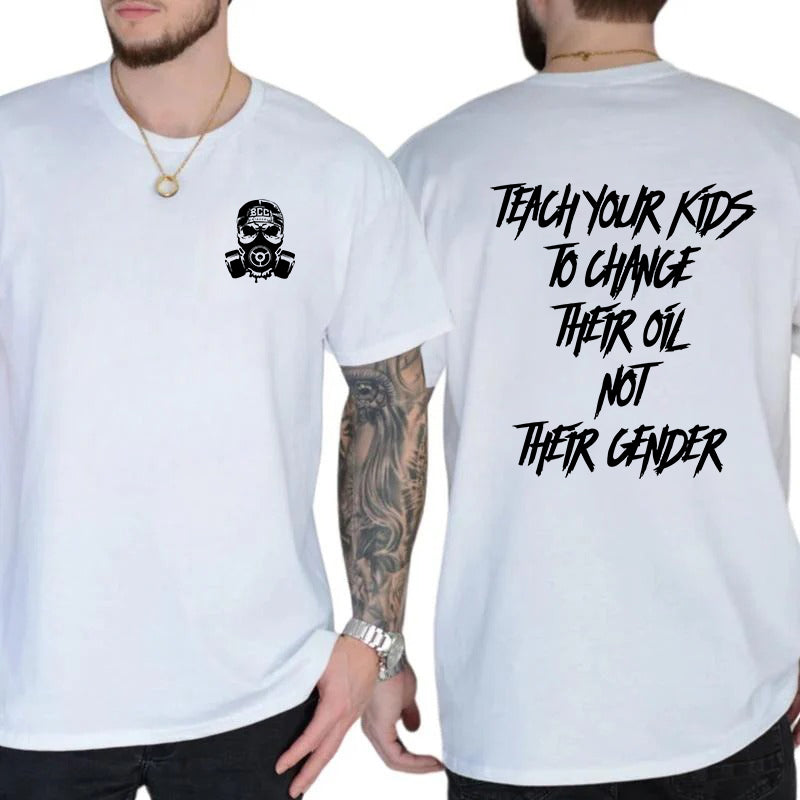 Teach Your Kids To Change Their Oil Not Their Gender T-Shirt / Sweatshirt / Hoodie