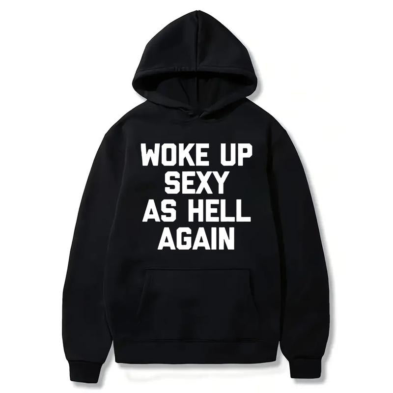 Woke Up Sexy As Hell Again T-Shirt / Sweatshirt / Hoodie