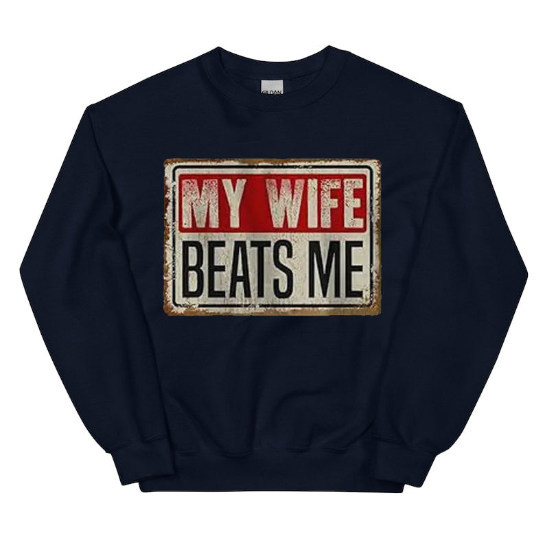 My Wife Beats Me T-Shirt / Sweatshirt / Hoodie