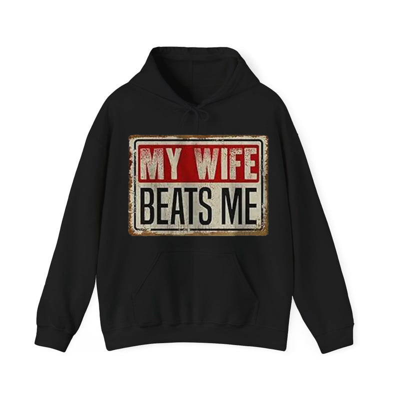 My Wife Beats Me T-Shirt / Sweatshirt / Hoodie