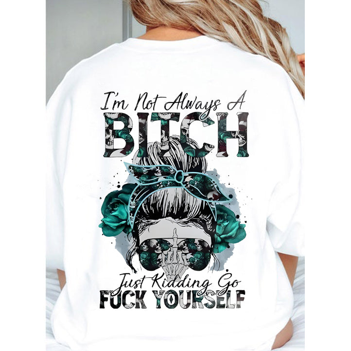 I'M NOT ALWAYS OF Print Women's T-Shirt/Sweatshirt/Hoodie