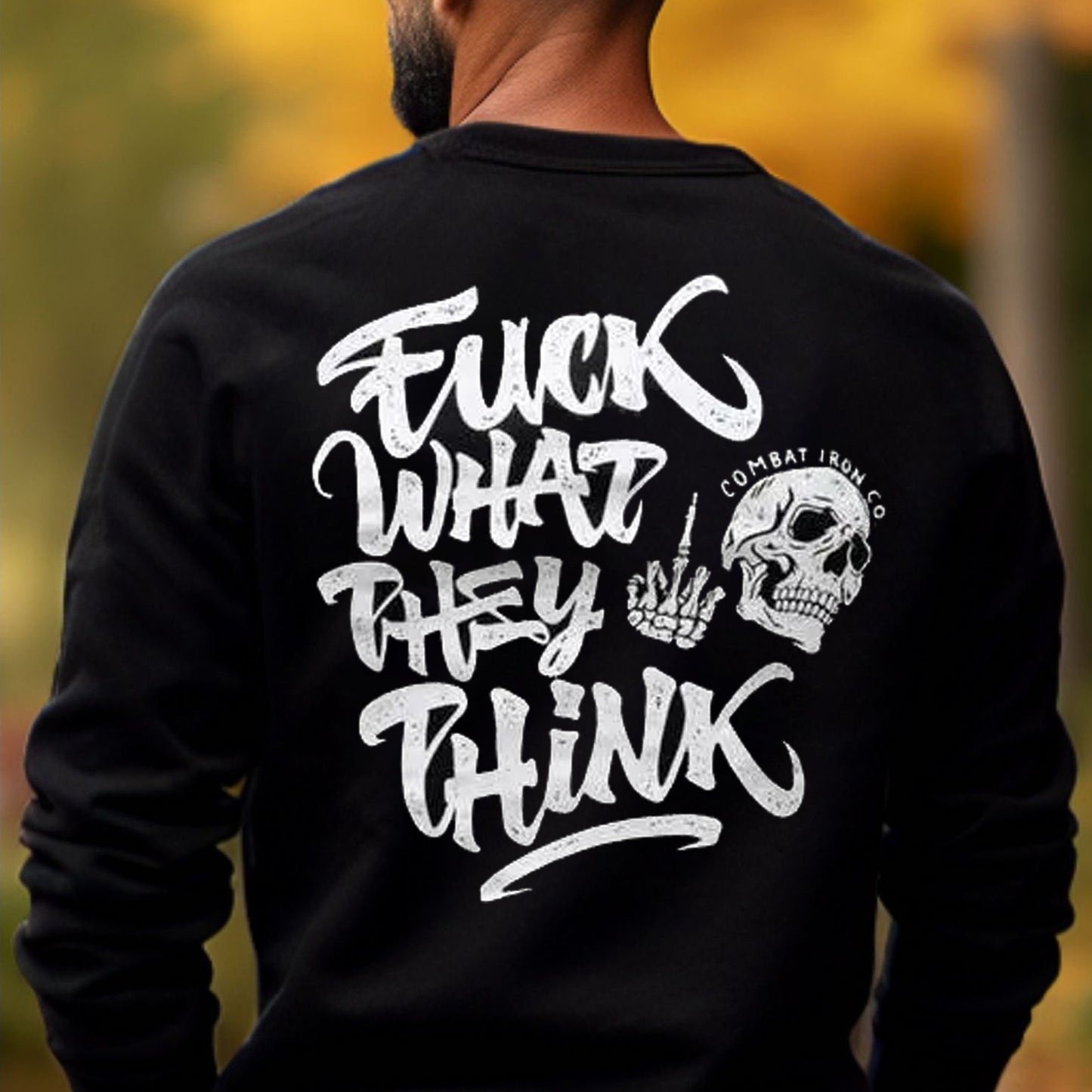 Fuck What They Think Skull T-Shirt / Sweatshirt / Hoodie
