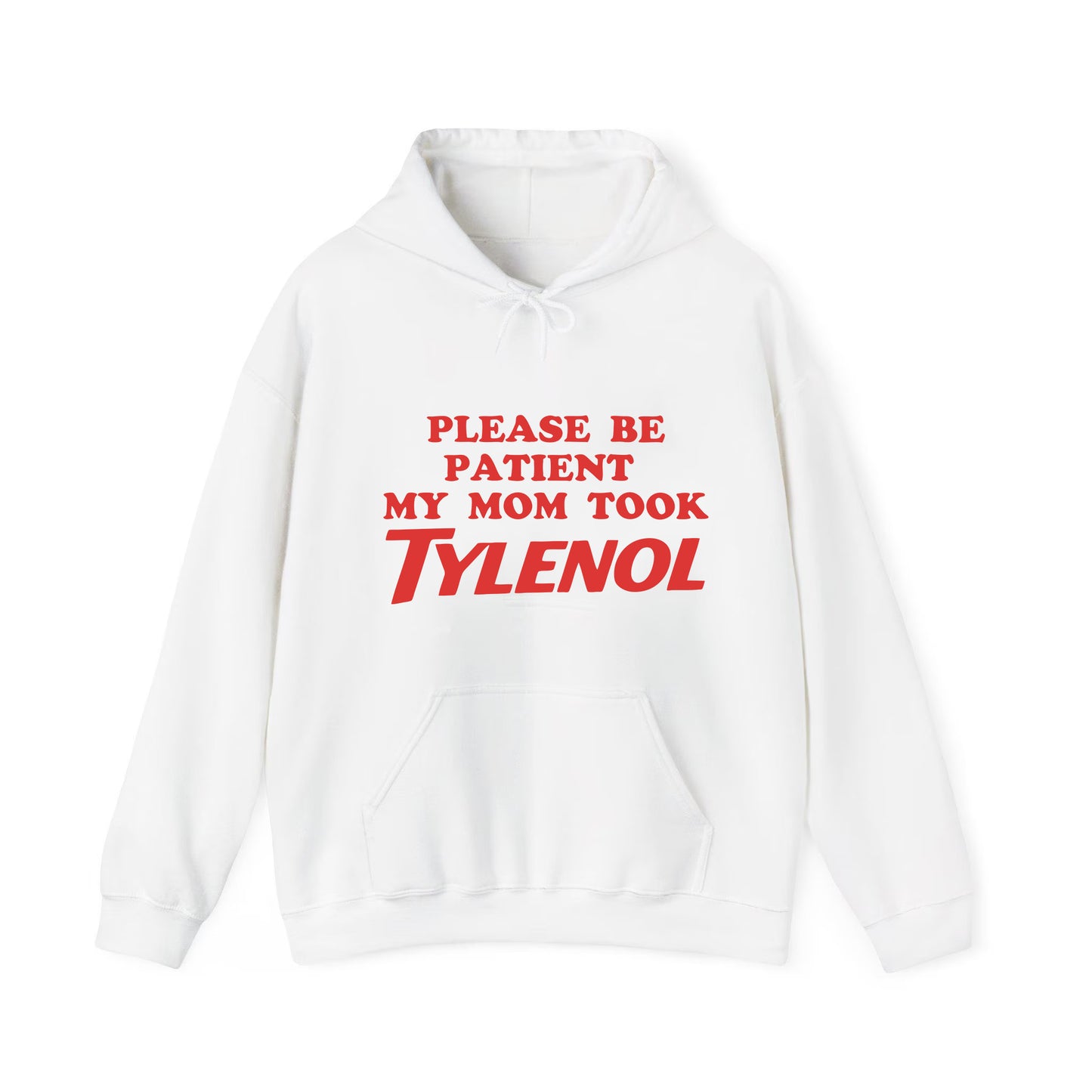 Please Be Patient My Mom Took Tylenol Funny T-Shirt / Sweatshirt / Hoodie