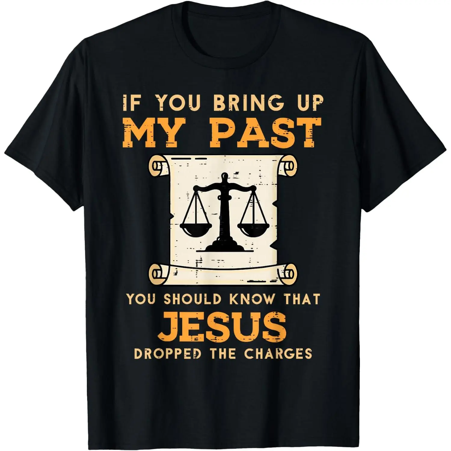Bring Up My Past Jesus Drop Charges Christian T-Shirt / Sweatshirt / Hoodie