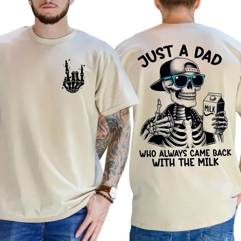 Skull Just A Dad Who Always Came Back With The Milk T-Shirt/Sweatshirt/Hoodie