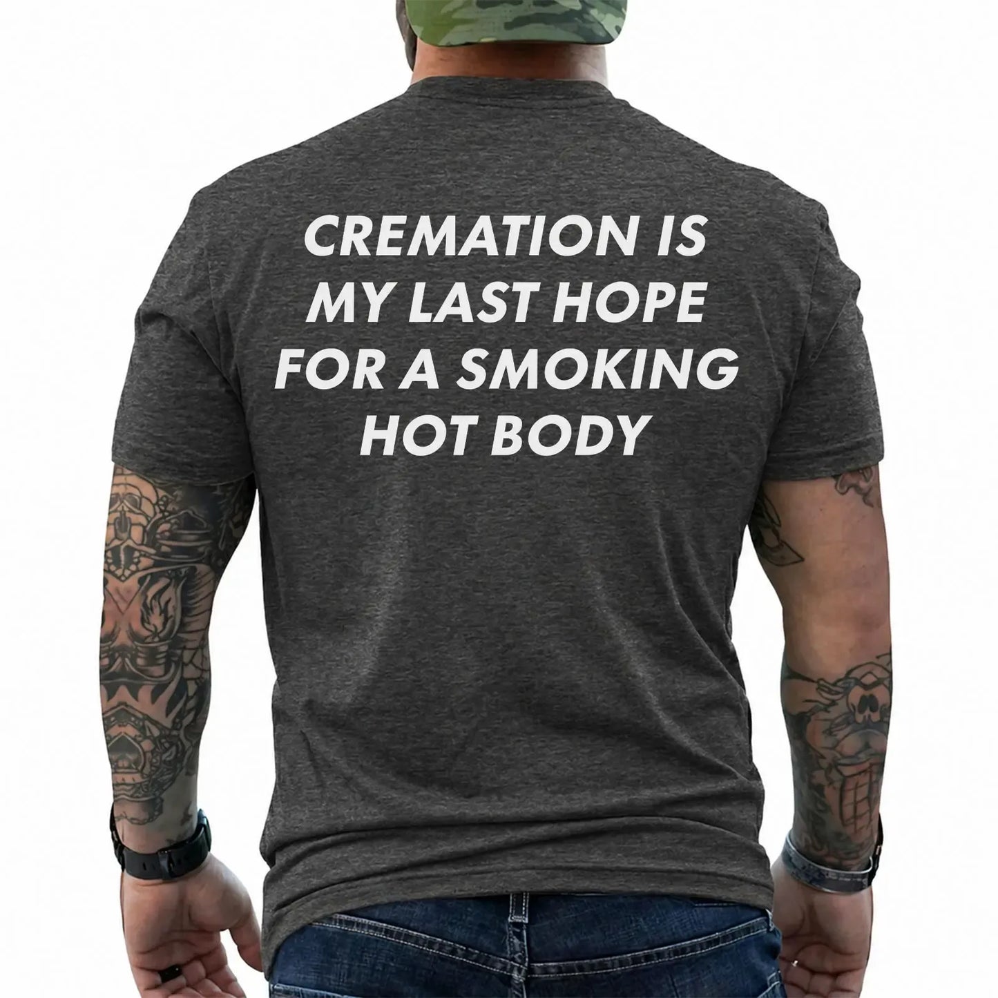 Cremation Is My Last Hope For A Smoking Hot Body Funny T-Shirt / Sweatshirt / Hoodie