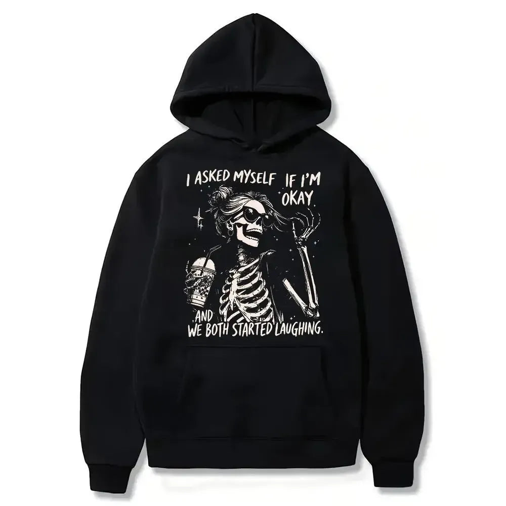 I Asked Myself If I’m Okay Skeleton T-Shirt / Sweatshirt / Hoodie