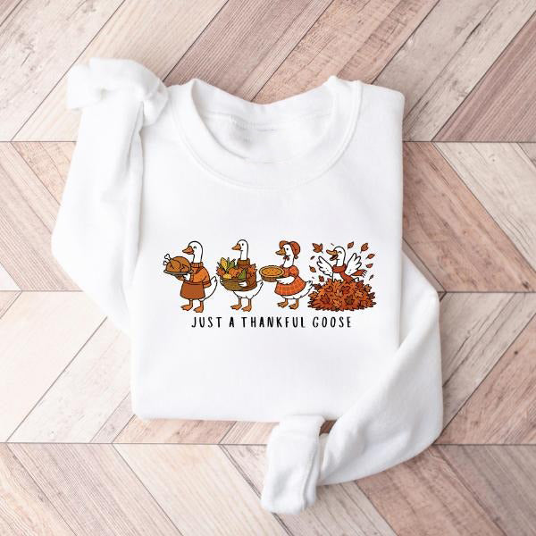 Just A Thankful Goose Thanksgiving Fall Silly Goose  T-Shirt / Sweatshirt / Hoodie