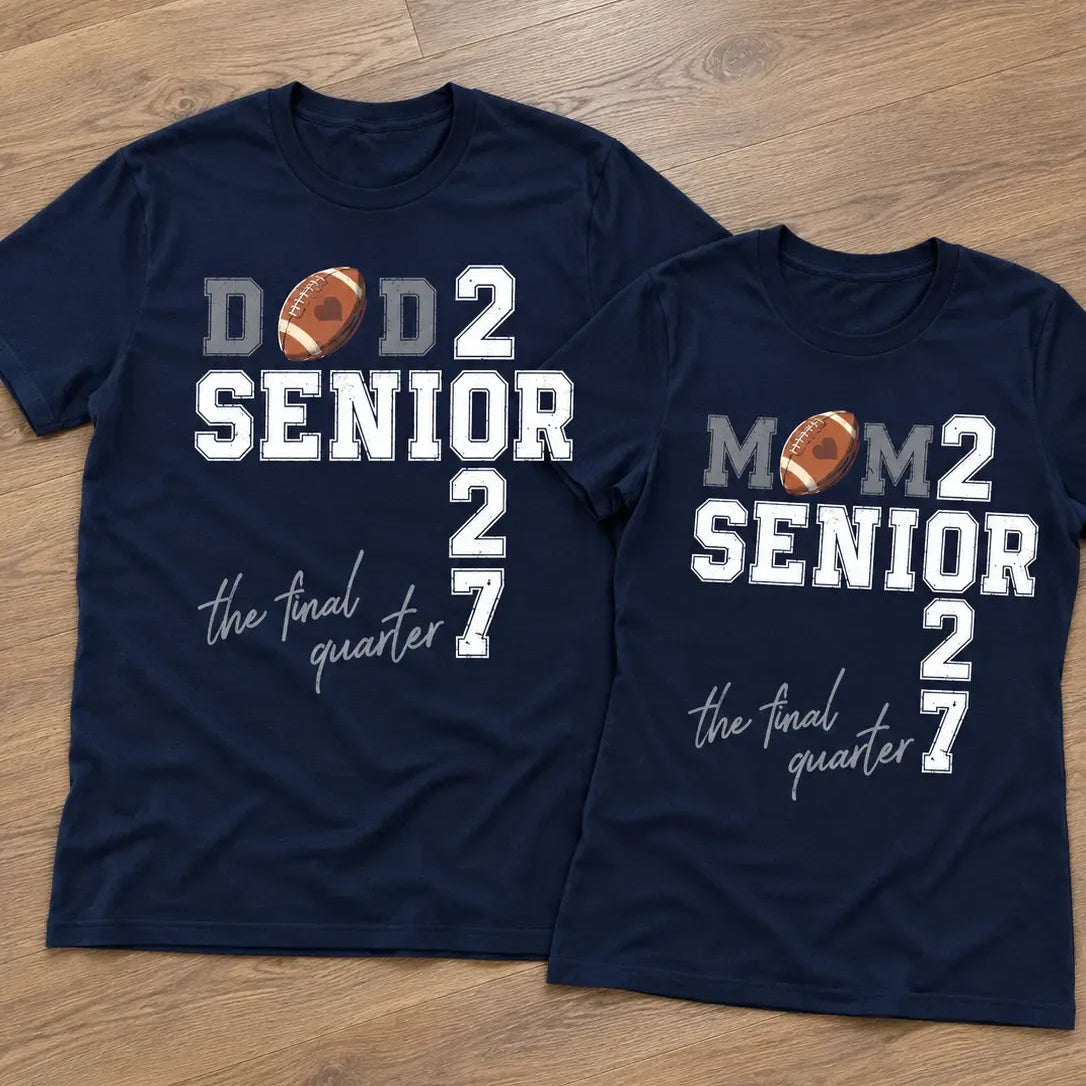Senior Mom Dad 2027 Football Season Final Quarter Matching Family Game Day T-Shirt / Sweatshirt / Hoodie