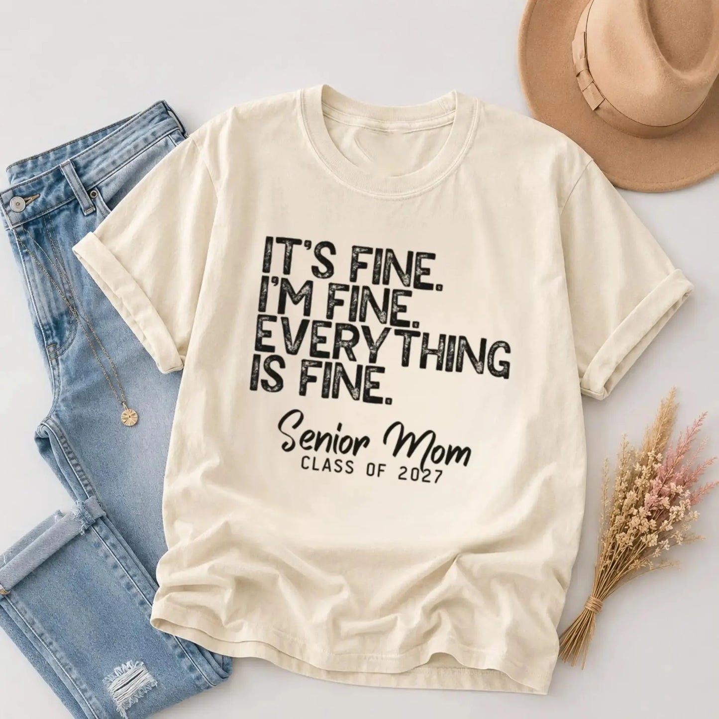 Its Fine Im Fine Everything Is Fine Senior Mom Class Of 2027 T-Shirt / Sweatshirt / Hoodie