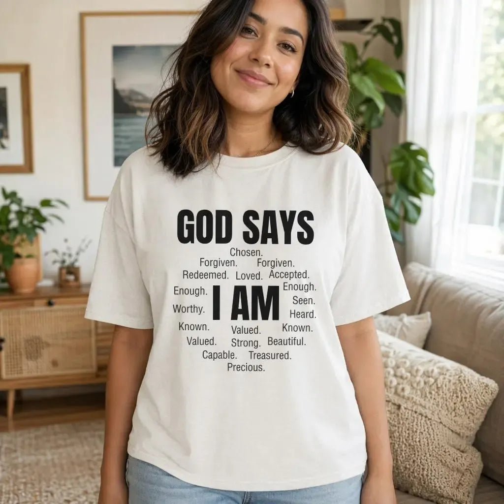 God Says I Am Graphic Inspirational Faith T-Shirt / Sweatshirt / Hoodie