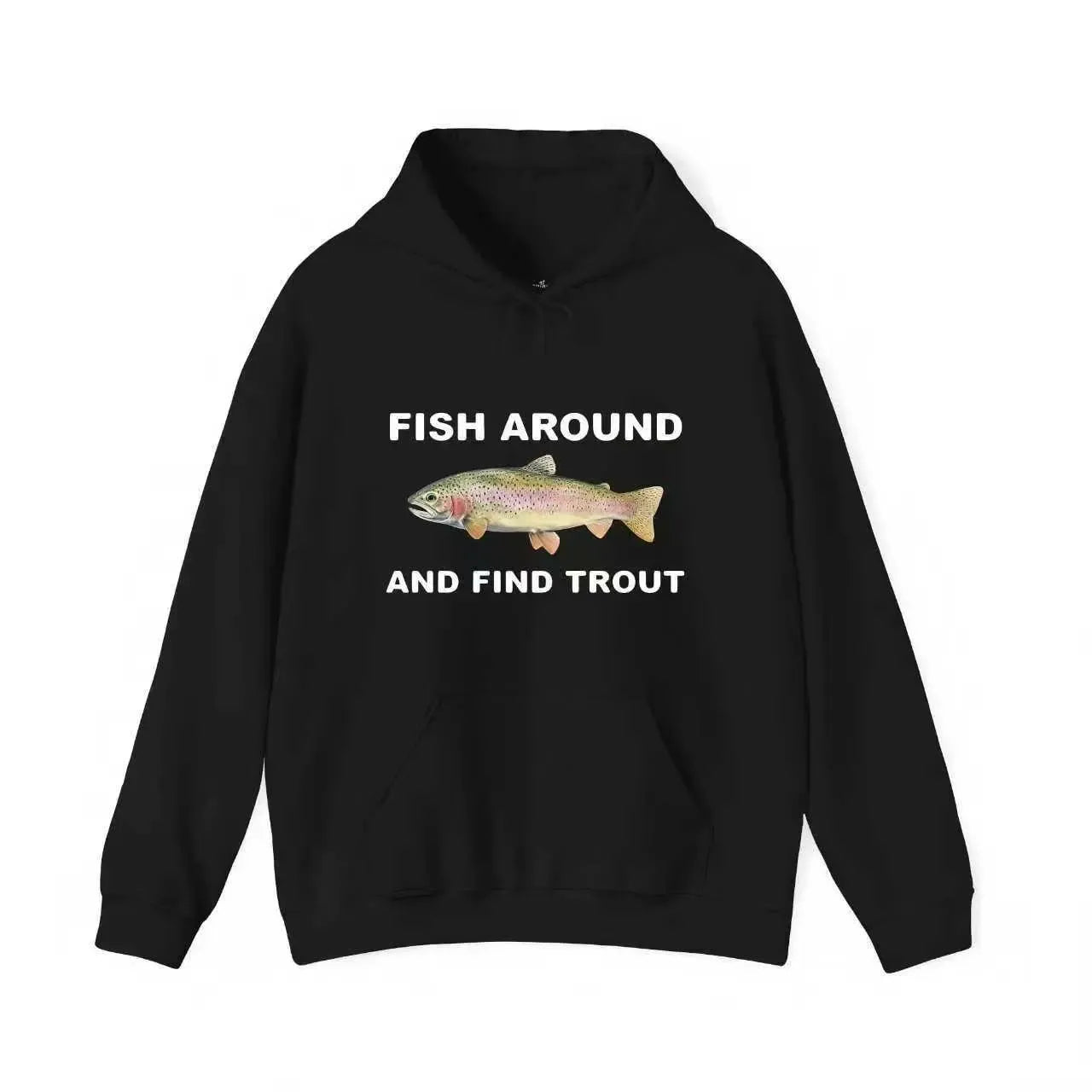 Fish Around And Find Trout T-Shirt / Sweatshirt / Hoodie