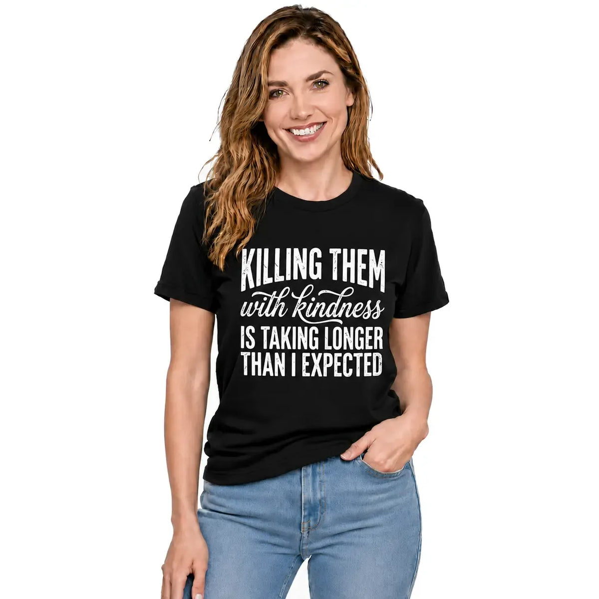 Killing Them With Kindness Funny Sarcastic Quote T-Shirt / Sweatshirt / Hoodie