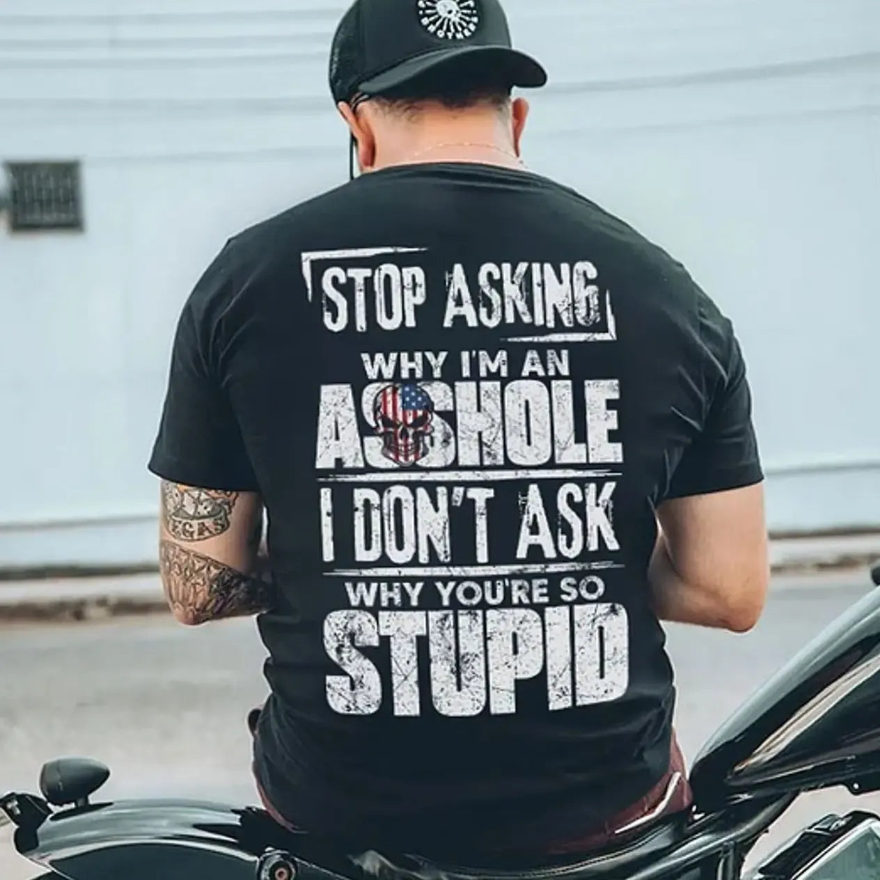 Stop Asking Why I’m An Asshole I Don’t Ask Why You’re So Stupid Humor T-Shirt / Sweatshirt / Hoodie