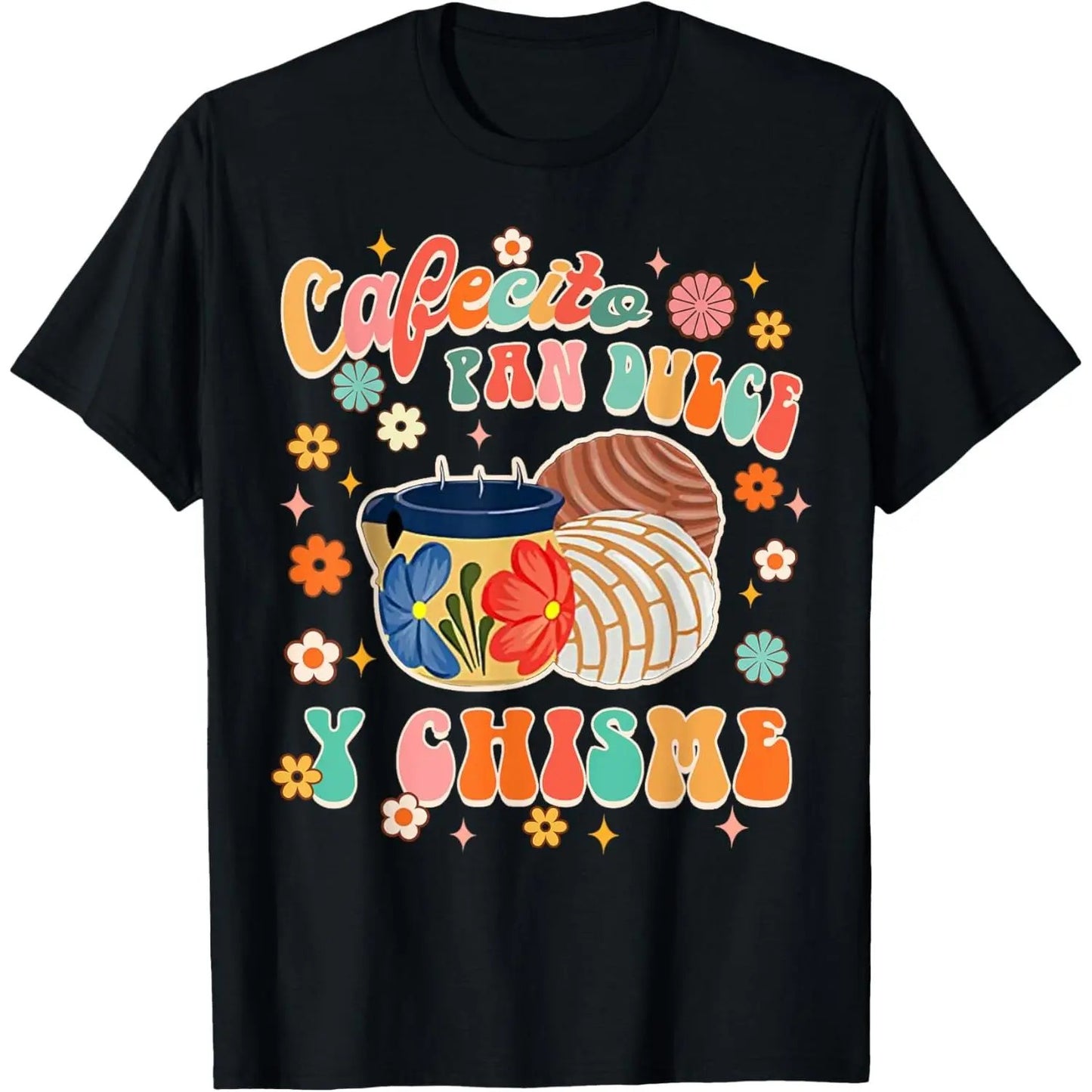Cafecito Pan Dulce Y Chisme Mexican Latina Concha Groovy T-Shirt / Sweatshirt / Hoodie