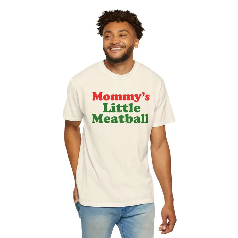 Mommy's Little Meatball Unisex T-Shirt / Sweatshirt / Hoodie