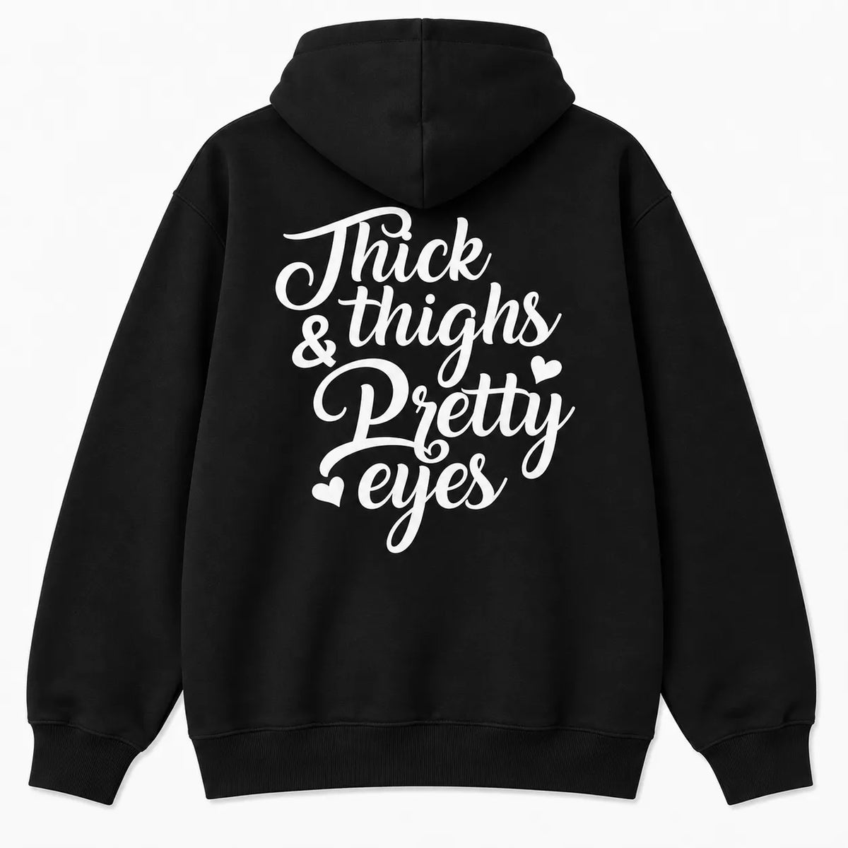 Thick Thighs & Pretty Eyes T-Shirt / Sweatshirt / Hoodie