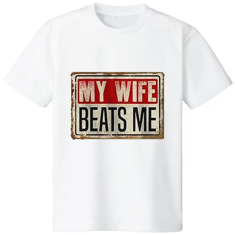 My Wife Beats Me T-Shirt / Sweatshirt / Hoodie