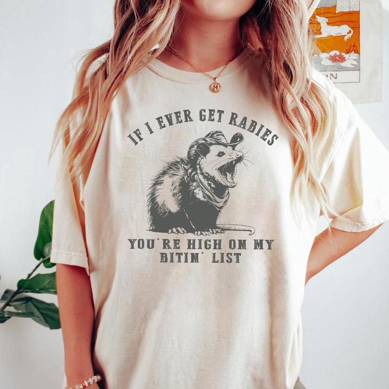 If I Ever Get Rabies You're High On My Bitin' List T-Shirt / Sweatshirt / Hoodie