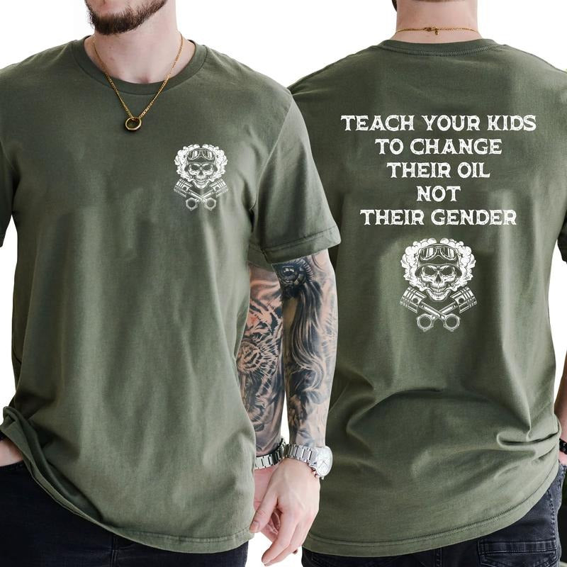 Teach Your Kids To Change Their Oil Not Their Gender Bold Statement T-Shirt / Sweatshirt / Hoodie