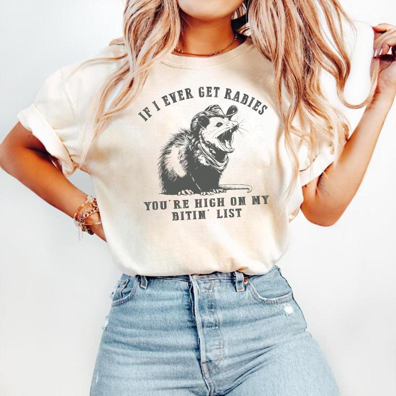 If I Ever Get Rabies You're High On My Bitin' List T-Shirt / Sweatshirt / Hoodie
