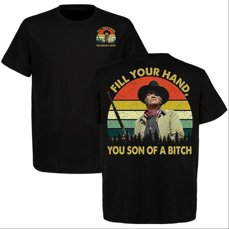 John Wayne Legend Fill Your Hand T-Shirt / Sweatshirt / Hoodie