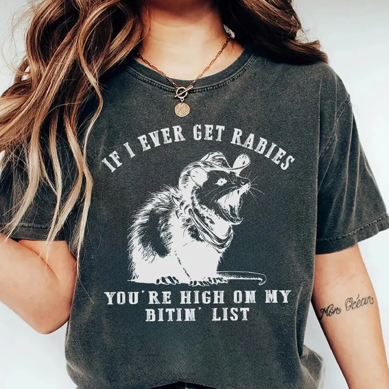If I Ever Get Rabies You're High On My Bitin' List T-Shirt / Sweatshirt / Hoodie