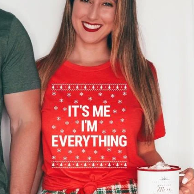I Have Everything I Want For Christmas It's Me I'm Everything T-Shirt / Sweatshirt / Hoodie