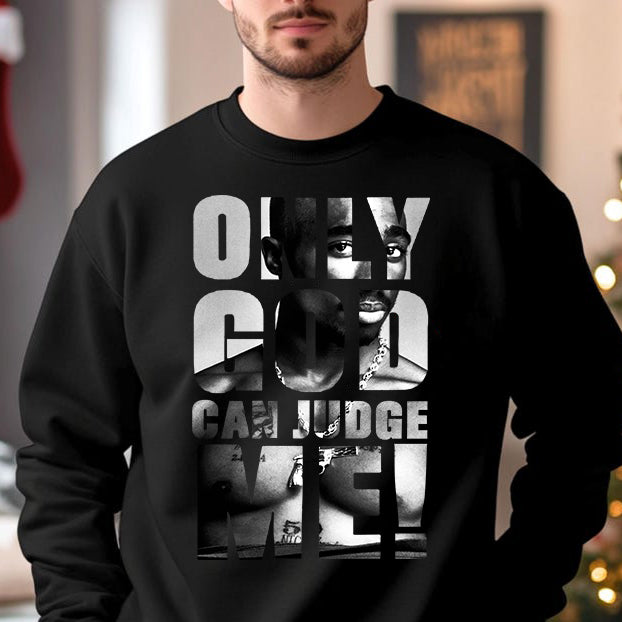 Only God Can Judge Me Tupac T-Shirt / Sweatshirt / Hoodie