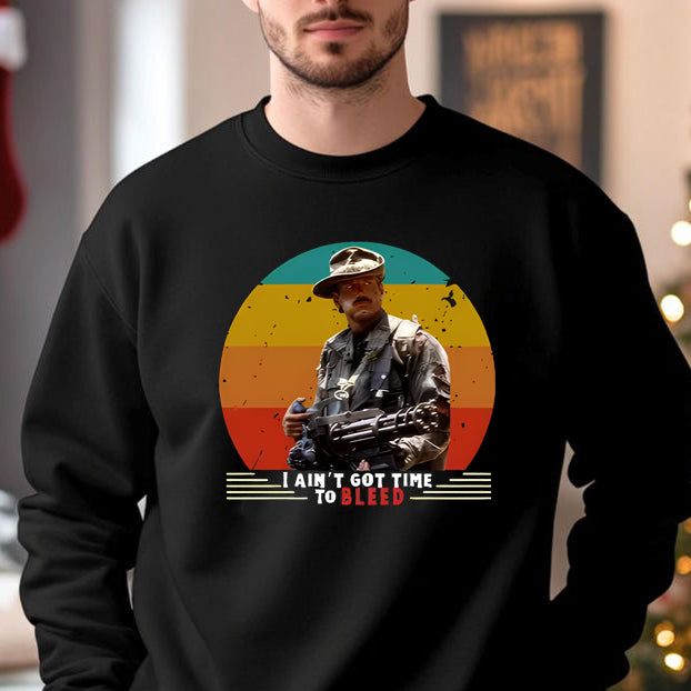 I Ain't Got Time T-Shirt / Sweatshirt / Hoodie