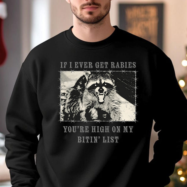 If l Ever Get Rabies T-Shirt / Sweatshirt / Hoodie