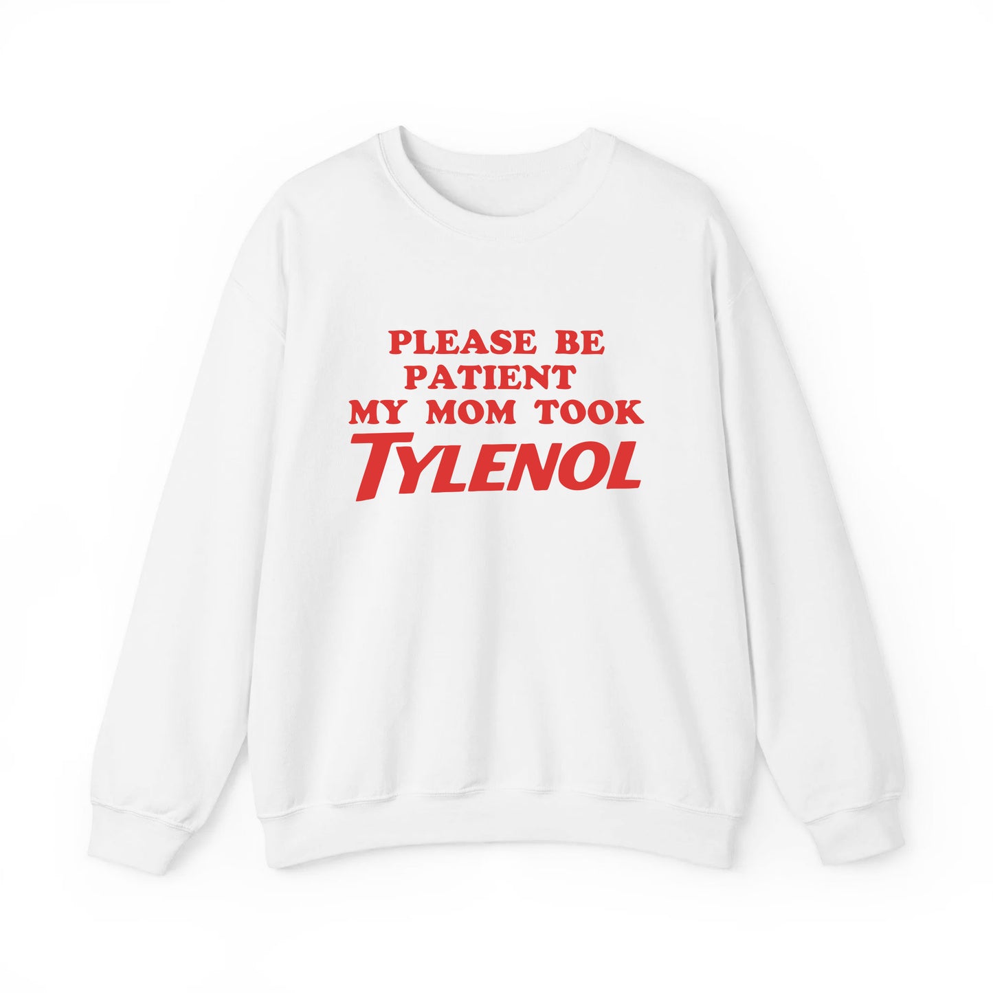 Please Be Patient My Mom Took Tylenol Funny T-Shirt / Sweatshirt / Hoodie