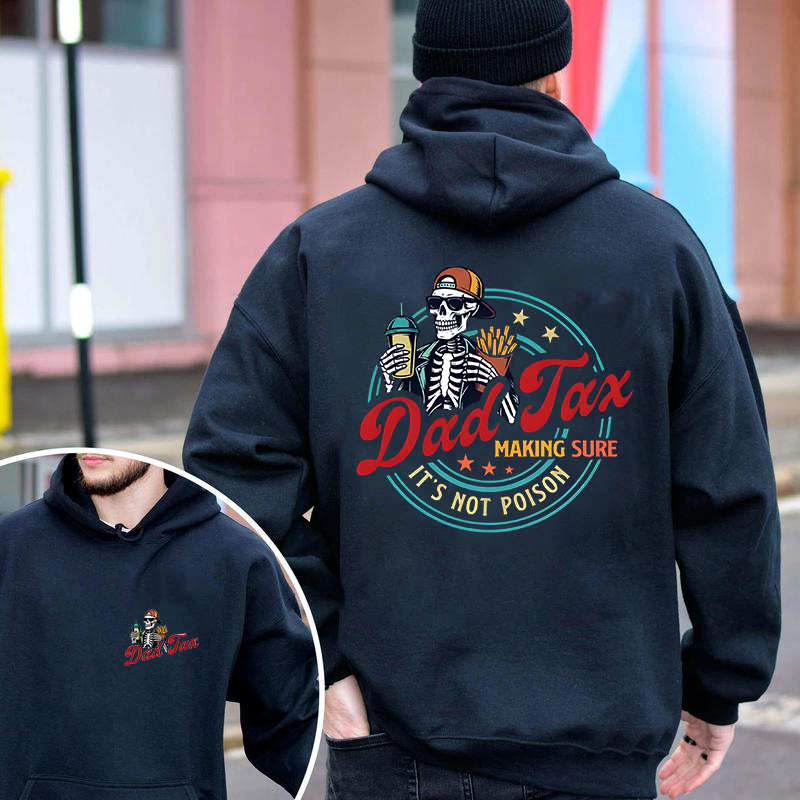 Dad Tax Making Sure Fathers Day T-Shirt / Sweatshirt / Hoodie