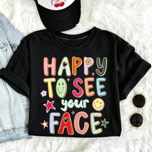 Happy To See Your Face Teacher Gift T-Shirt / Sweatshirt / Hoodie