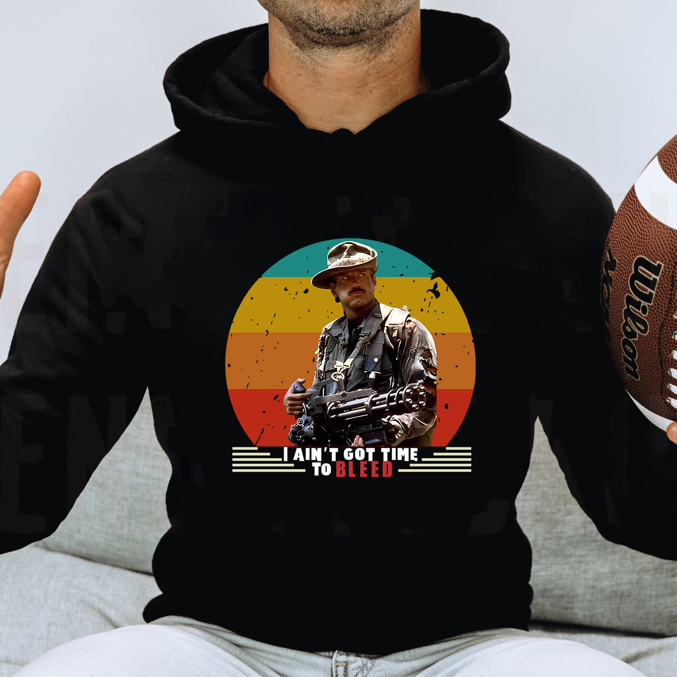 I Ain't Got Time T-Shirt / Sweatshirt / Hoodie
