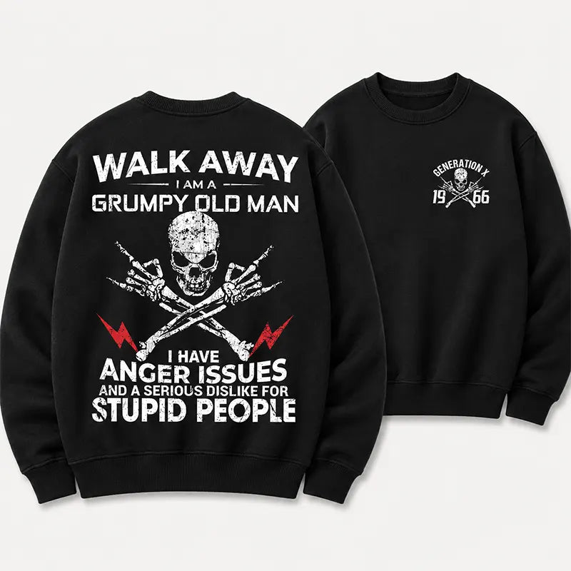 Walk Away I Am A Grumpy Old Man Serious Dislike For Stupid People Generation X Custom T-Shirt / Sweatshirt / Hoodie