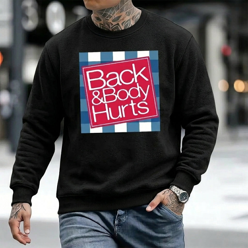 Funny Back And Body Hurts T-Shirt / Sweatshirt / Hoodie