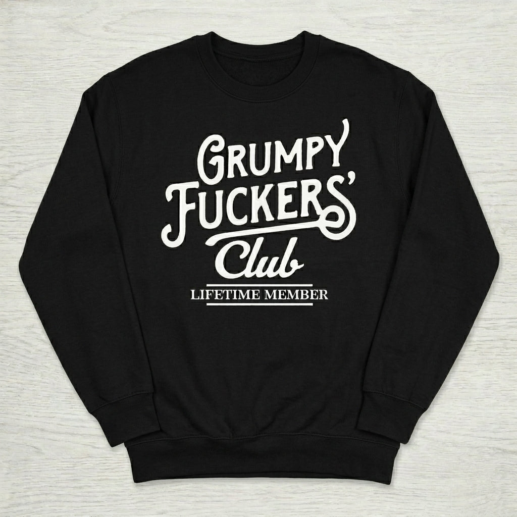 Grumpy Club Sarcastic T-Shirt / Sweatshirt / Hoodie
