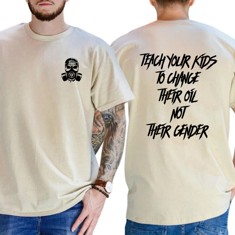 Teach Your Kids To Change Their Oil Not Their Gender T-Shirt / Sweatshirt / Hoodie