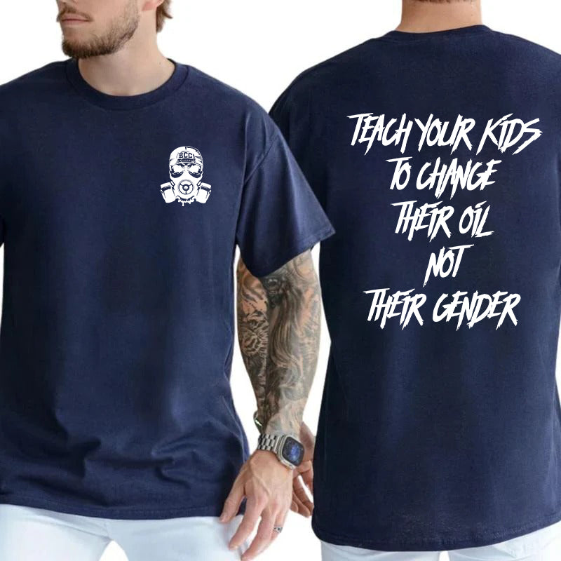 Teach Your Kids To Change Their Oil Not Their Gender T-Shirt / Sweatshirt / Hoodie