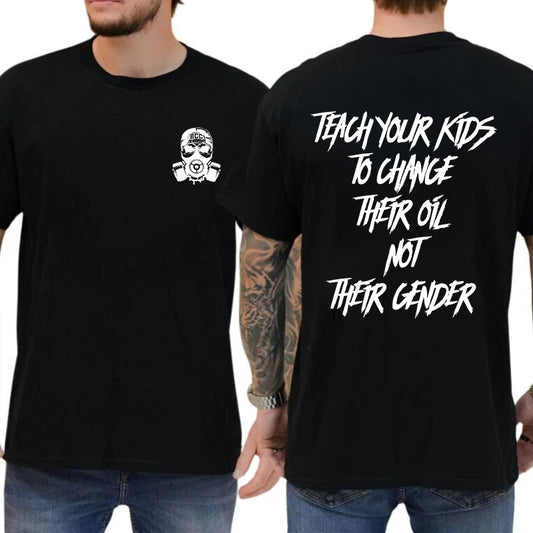 Teach Your Kids To Change Their Oil Not Their Gender T-Shirt / Sweatshirt / Hoodie