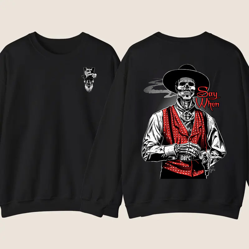 Old West Doc Holliday “Say When” Graphic T-Shirt / Sweatshirt / Hoodie