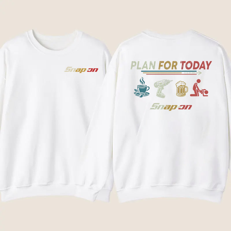 PLAN FOR DAY Snap-on T-Shirt / Sweatshirt / Hoodie