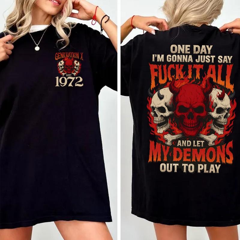 One Day I'm Gonna Just Say F.I.A Version 2 Generation X Custom Year T-Shirt / Sweatshirt / Hoodie