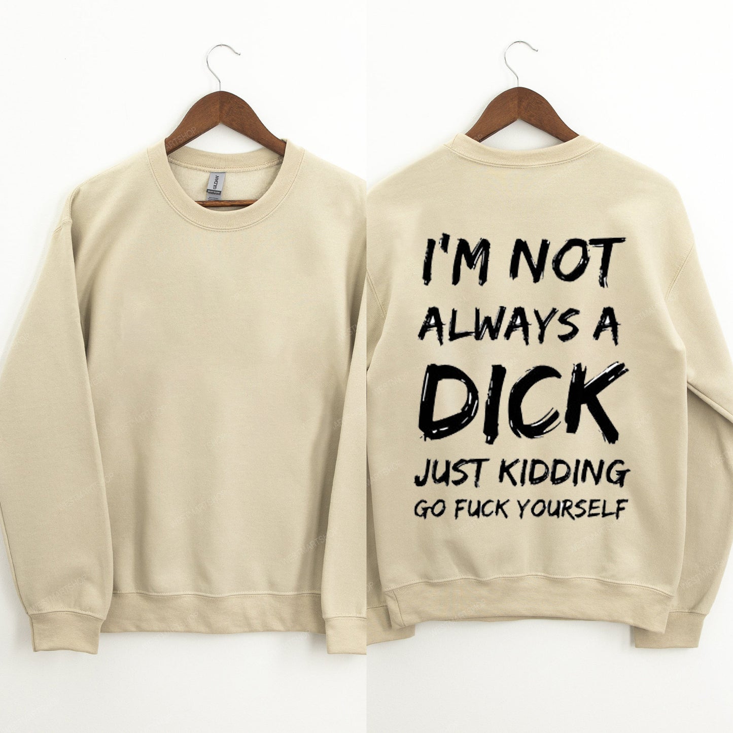 I'm Not Always A Dick T-Shirt / Sweatshirt / Hoodie